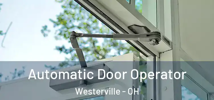 Automatic Door Operator Westerville - OH