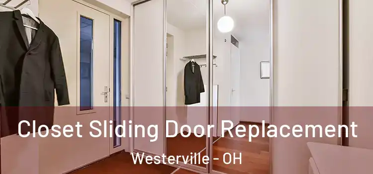 Closet Sliding Door Replacement Westerville - OH