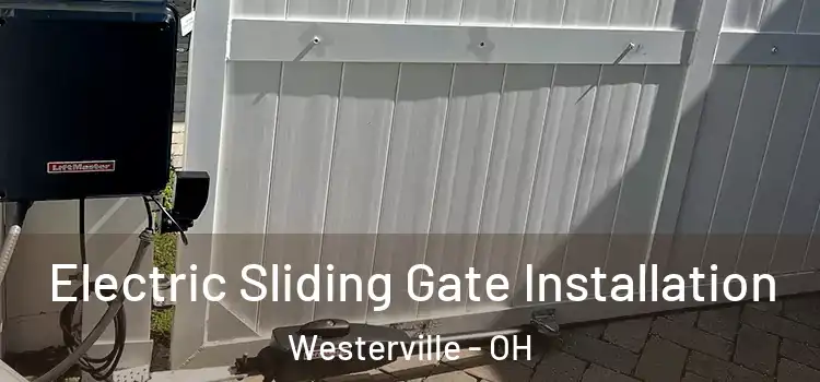 Electric Sliding Gate Installation Westerville - OH