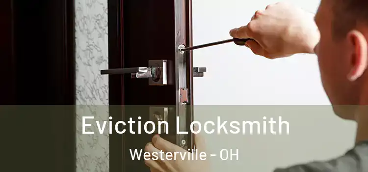 Eviction Locksmith Westerville - OH
