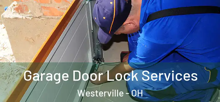 Garage Door Lock Services Westerville - OH