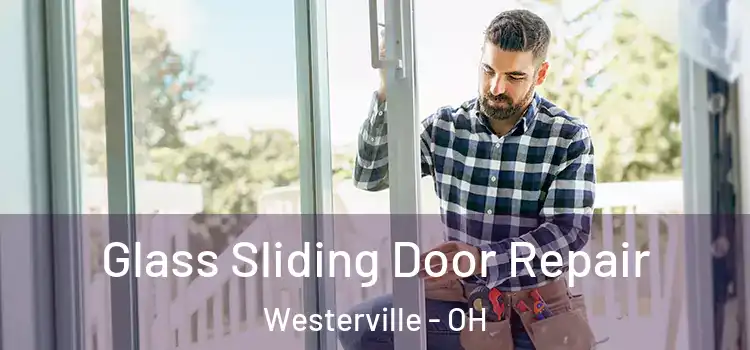 Glass Sliding Door Repair Westerville - OH