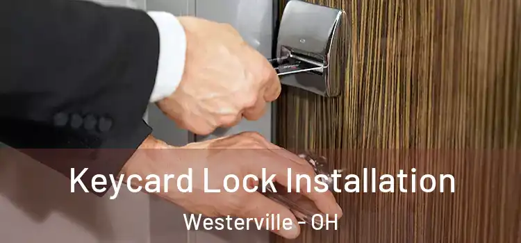 Keycard Lock Installation Westerville - OH