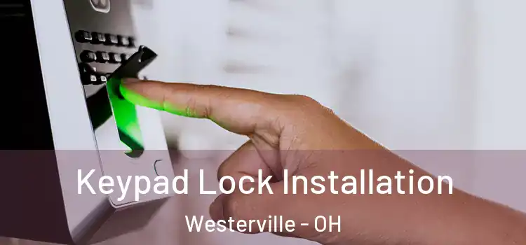 Keypad Lock Installation Westerville - OH
