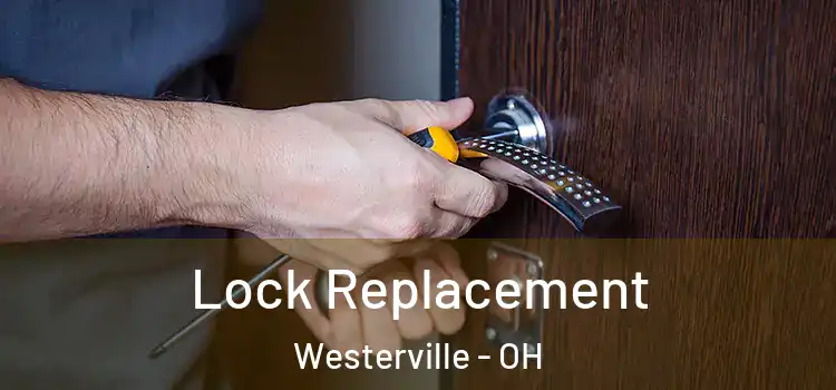 Lock Replacement Westerville - OH