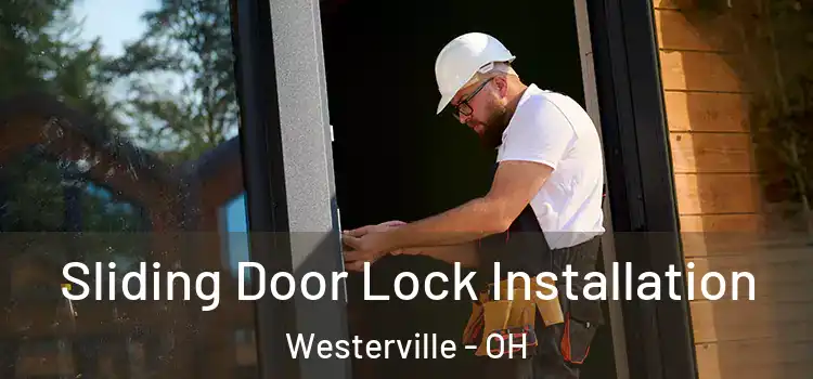 Sliding Door Lock Installation Westerville - OH