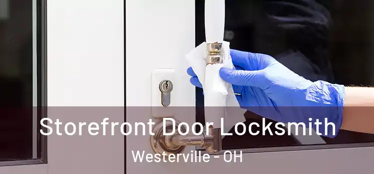 Storefront Door Locksmith Westerville - OH
